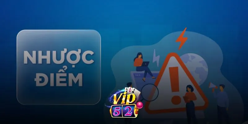 Giới thiệu Vip52 còn một số nhược điểm cần cải thiện