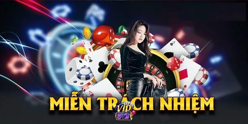 Tìm hiểu miễn trách nhiệm của Vip52