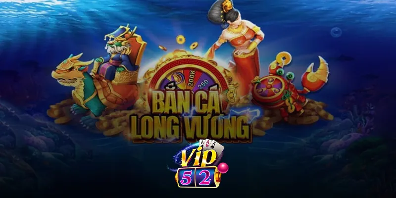 Bắn Cá Long Vương - Thế Giới Làm Giàu Thú Vị