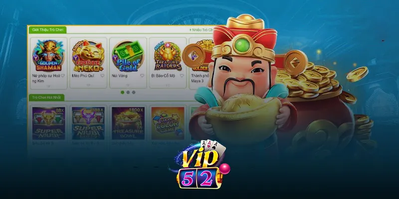 Giới thiệu game nổ hũ uy tín Vip52