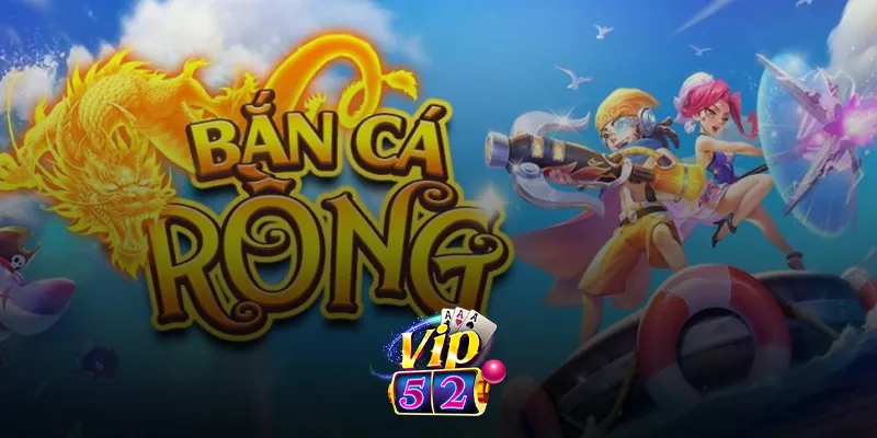 Cách chơi bắn cá rồng luôn thắng