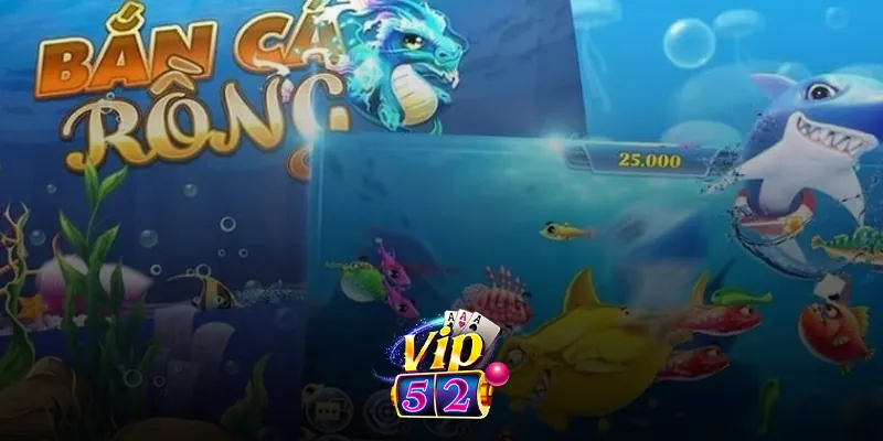 Tại sao nên chơi bắn cá rồng tại nhà cái Vip52